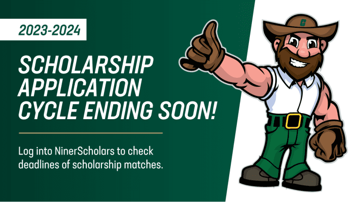 2023-2024 Scholarship Application Cycle Ending Soon!

Log into NinerScholars to check deadlines of scholarship matches.